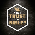 Logo of the podcast Can I Trust the Bible? Podcast Can I Trust the Bible?