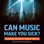 Logo of the podcast Can Music Make You Sick? Measuring the Price of Musical Ambition– Sally Anne Gross & George Musgrave Podcast Can Music Make You Sick? Measuring the Price of Musical Ambition– Sally Anne Gross & George Musgrave