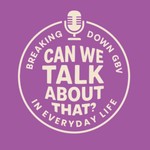 Can We Talk About That? Podcast Can We Talk About That?