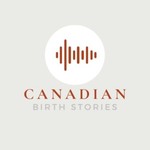 Logo of the podcast Canadian Birth Stories Podcast Canadian Birth Stories