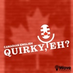 Logo of the podcast Canadian English: Quirky, Eh? Podcast Canadian English: Quirky, Eh?