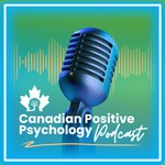 Logo of the podcast Canadian Positive Psychology Podcast Podcast Canadian Positive Psychology Podcast