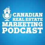 Logo of the podcast Canadian Real Estate Marketing Podcast Podcast Canadian Real Estate Marketing Podcast
