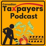 Logo of the podcast Canadian Taxpayers Podcast Podcast Canadian Taxpayers Podcast