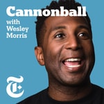 Logo of the podcast Cannonball with Wesley Morris Logo of the podcast Cannonball with Wesley Morris