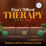 Can't Afford Therapy Podcast Can't Afford Therapy