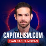 Capitalism.com with Ryan Daniel Moran Podcast Capitalism.com with Ryan Daniel Moran