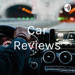 Logo of the podcast Car Reviews Podcast Car Reviews