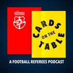 Logo of the podcast Cards on the Table: A Football Referees Podcast Podcast Cards on the Table: A Football Referees Podcast