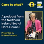 Logo of the podcast Care to chat? A podcast from the Northern Ireland Social Care Council Podcast Care to chat? A podcast from the Northern Ireland Social Care Council