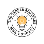 Logo of the podcast Career Boosters: An MBA Podcast Podcast Career Boosters: An MBA Podcast