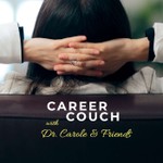 Career Couch with Dr. Carole & Friends Podcast Career Couch with Dr. Carole & Friends