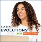 Career Evolutions with Hope Chauland Podcast Career Evolutions with Hope Chauland