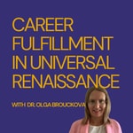 Podcast Career Fulfillment in Universal Renaissance