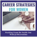 Career Strategies for Women that Work Podcast Career Strategies for Women that Work