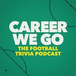 Career We Go: The Football Trivia Podcast Career We Go: The Football Trivia Podcast