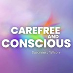 Carefree and Conscious Podcast Carefree and Conscious