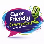 Logo of the podcast Carer Friendly Conversations Podcast Carer Friendly Conversations