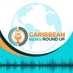 Logo of the podcast Caribbean News RoundUp Podcast Caribbean News RoundUp