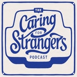 Logo of the podcast Caring For Strangers Podcast Caring For Strangers