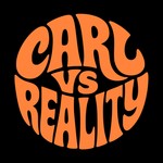 Logo of the podcast Carl Vs Reality Podcast Carl Vs Reality