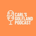 Logo of the podcast Carl's Golfland Podcast Carl's Golfland