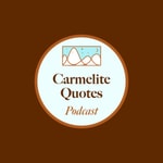 Logo of the podcast Carmelite Quotes Podcast Carmelite Quotes