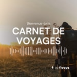 Logo of the podcast Carnet de Voyages - By Fleeps Podcast Carnet de Voyages - By Fleeps
