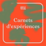 Logo of the podcast Carnets d'expériences — Verticale Podcast Carnets d'expériences — Verticale