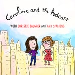 Podcast Caroline and the Podcast