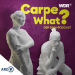 Logo of the podcast Carpe What? Der Sinn-Podcast Podcast Carpe What? Der Sinn-Podcast