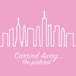 Logo of the podcast Carried Away... The Sex and the City Rewatch Podcast Podcast Carried Away... The Sex and the City Rewatch Podcast