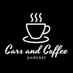 Logo of the podcast Cars and Coffee Podcast Cars and Coffee