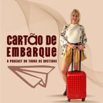 Cartão de Embarque: O podcast de todos os destinos Podcast Cartão de Embarque: O podcast de todos os destinos