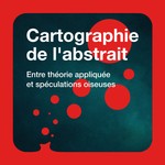 Podcast Cartographie de l'abstrait