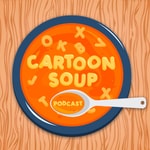 Logo of the podcast Cartoon Soup Podcast Cartoon Soup