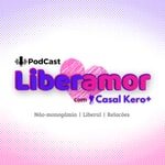 Logo of the podcast Casal Kero+ Liberamor : Não-monogamia, Swing, Poliamor e Relações Abertas Podcast Casal Kero+ Liberamor : Não-monogamia, Swing, Poliamor e Relações Abertas