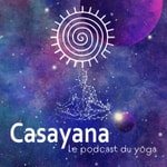 Podcast Casayana, le podcast du yoga