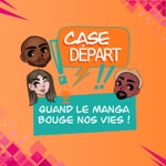 Podcast Case Départ - Le podcast manga et développement personnel