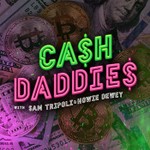 Cash Daddies With Sam Tripoli, Howie Dewey and Johnny Woodard Podcast Cash Daddies With Sam Tripoli, Howie Dewey and Johnny Woodard