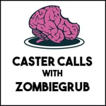 Caster Calls With ZombieGrub Podcast Caster Calls With ZombieGrub