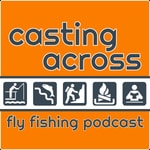 Logo of the podcast Casting Across Fly Fishing Podcast Casting Across Fly Fishing
