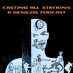 Logo of the podcast Casting All Stations: A Genesis Podcast Podcast Casting All Stations: A Genesis Podcast