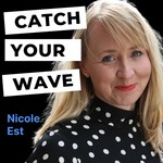 Logo of the podcast Catch Your Wave mit Nicole Est Podcast Catch Your Wave mit Nicole Est