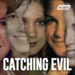 Catching Evil Podcast Catching Evil