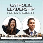 Logo of the podcast Catholic Leadership for Civil Society Podcast Catholic Leadership for Civil Society