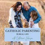 Logo of the podcast Catholic Parenting In Real Life | Partner with Jesus in Raising Your Kids Podcast Catholic Parenting In Real Life | Partner with Jesus in Raising Your Kids
