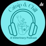 Logo of the podcast Catnip and Chill A Veterinary Podcast Podcast Catnip and Chill A Veterinary Podcast