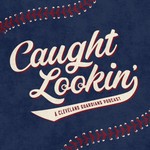Logo of the podcast Caught Lookin’: A Cleveland Guardians Podcast Podcast Caught Lookin’: A Cleveland Guardians Podcast