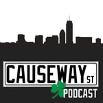 Causeway Street Podcast Podcast Causeway Street Podcast